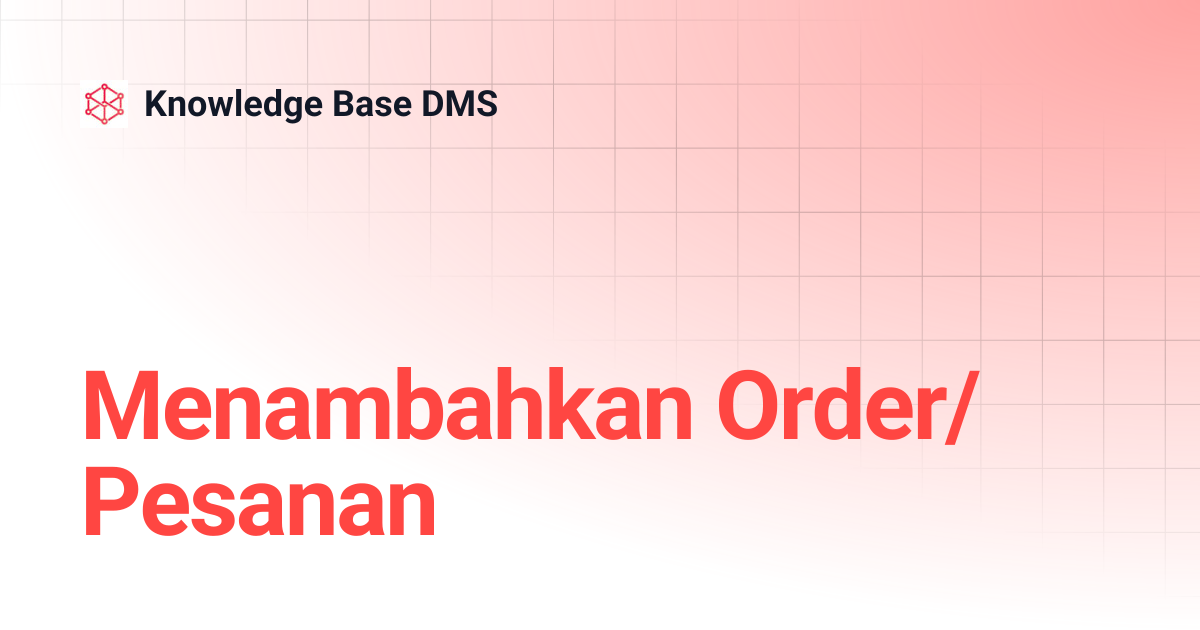 Menambahkan Order/Pesanan | Knowledge Base DMS