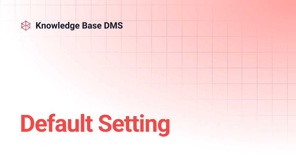 Default Setting | Knowledge Base DMS