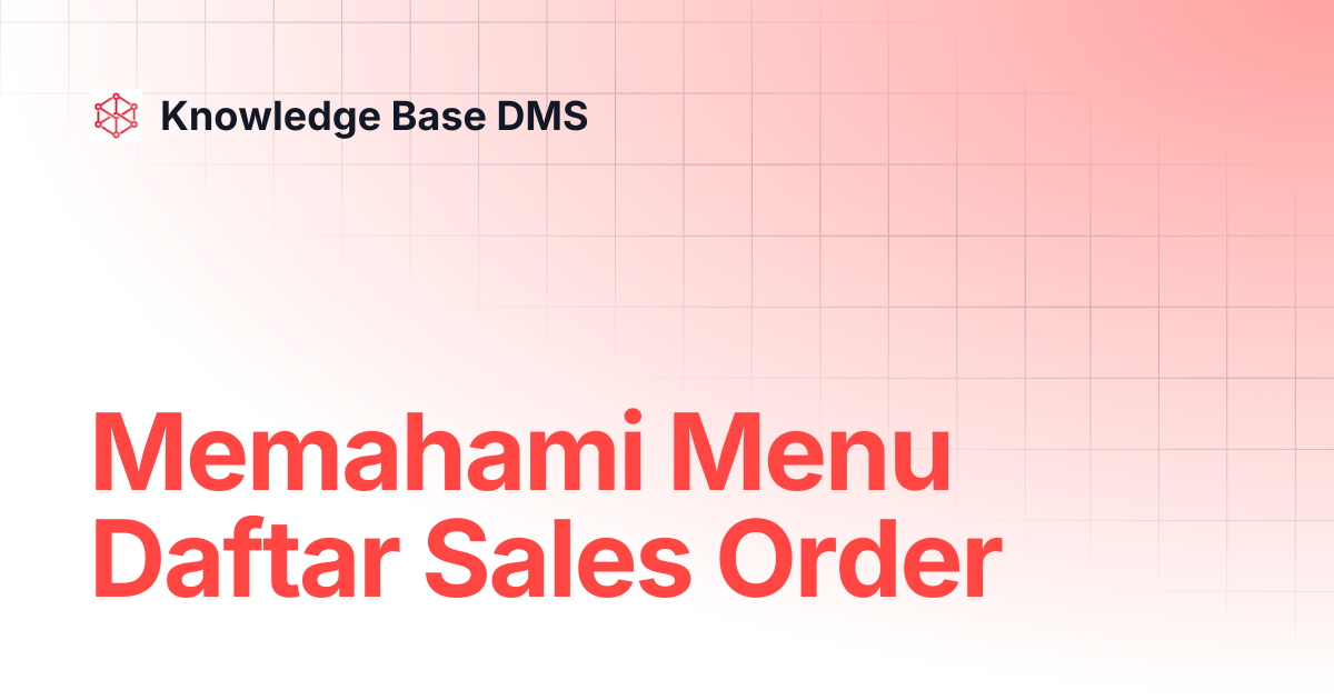 memahami-menu-daftar-sales-order-knowledge-base-dms